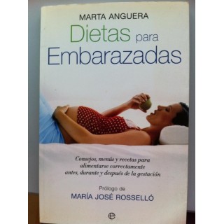 DIETAS PARA EMBARAZADAS. Consejos, Menús y Recetas Para Alimentarse Correctamente Antes, Durante y Después de la Gestación